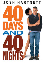 40 Days & 40 Nights/Hartnett/Sossamon/Costanzo